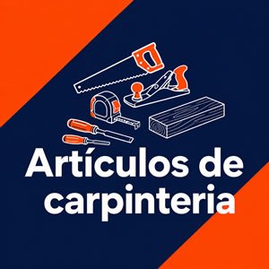 Artículos de carpinteria