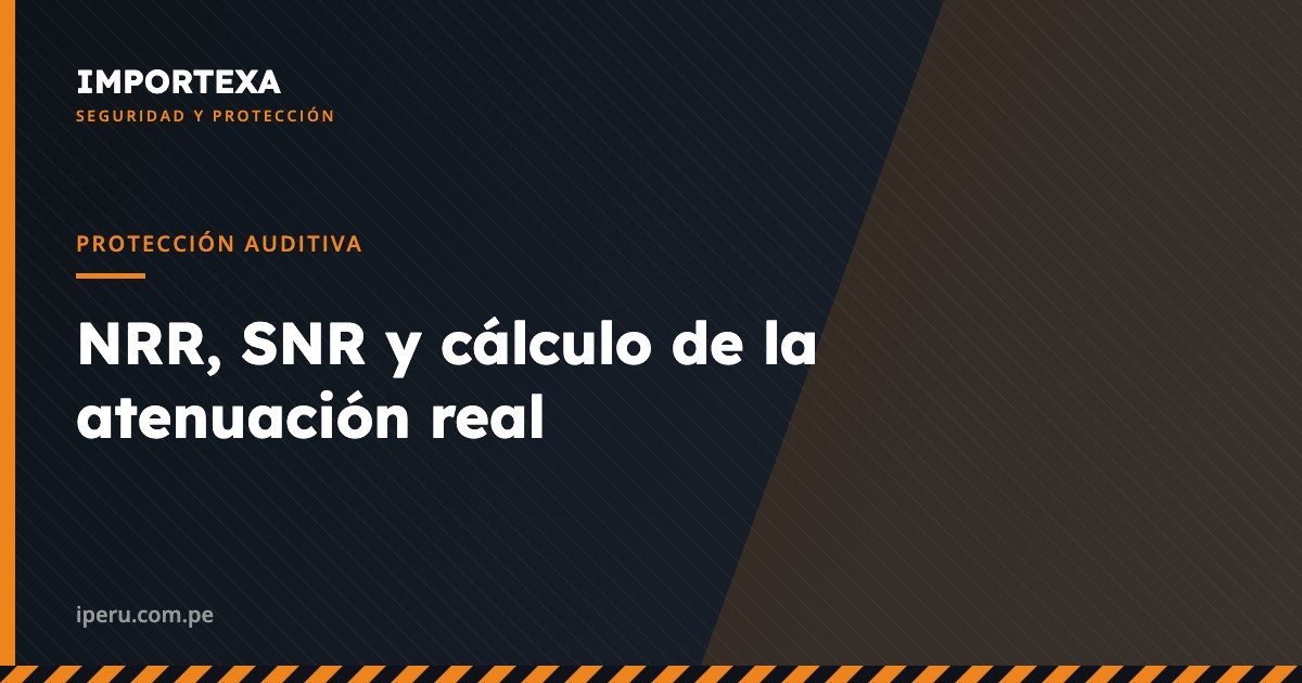 Protección Auditiva - NRR, SNR y cálculo de la atenuación real | IMPORTEXA Perú